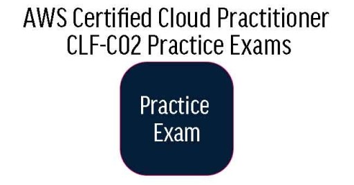 AWS Certified Cloud Practitioner Practice Exams