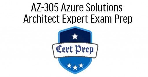 AZ-305 Azure Solutions Architect Expert Exam Prep