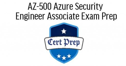 AZ-500 Azure Security Engineer Associate Exam Prep
