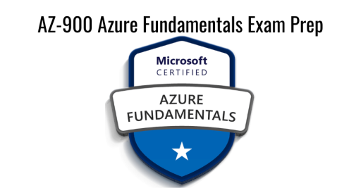 AZ-900  Azure Fundamentals (AZ-900) Exam Prep