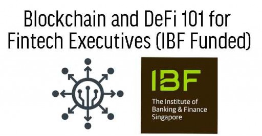IBF-STES Blockchain and DeFi 101 for Fintech Executives (IBF Funded)