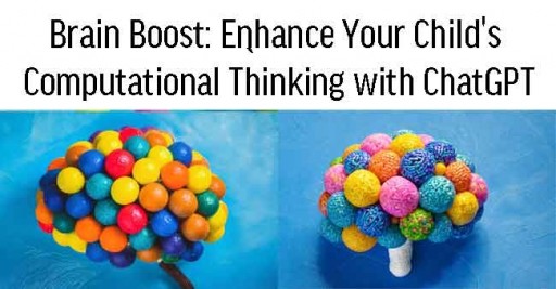 Brain Boost: Enhance Your Child's Computational Thinking with ChatGPT (9-12 years old)