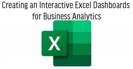 Creating an Interactive Excel Dashboards for Business Analytics