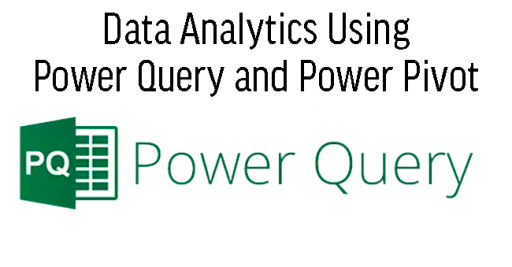 Data Analytics Using Power Query and Power Pivot
