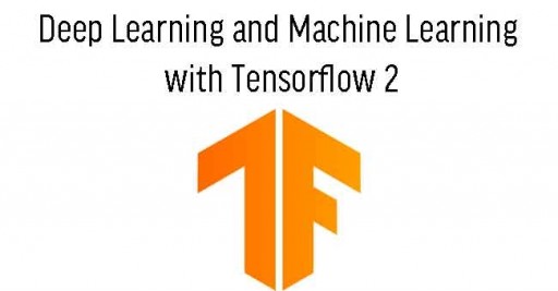 Deep Learning and Machine Learning with TensorFlow 2