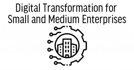 Digital Transformation for Small and Medium Enterprises