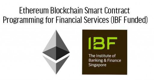 IBF STS Course on Ethereum Blockchain Smart Contract Programming for Financial Services (IBF Funded)