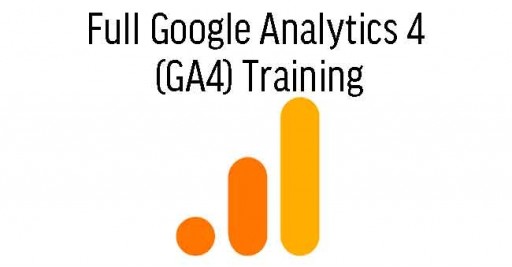 Full Google Analytics 4 (GA4) Training