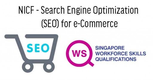 WSQ Course - Search Engine Optimization (SEO) for e-Commerce