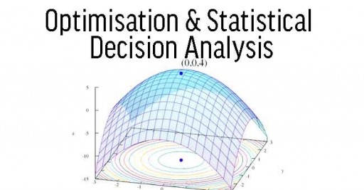 Optimisation & Statistical Decision Analysis
