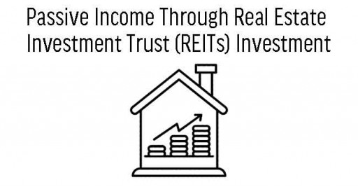 Passive Income Through Real Estate Investment Trust (REITs) Investment