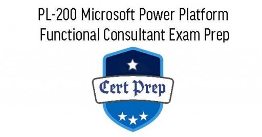 Exam PL-200 Microsoft Power Platform Functional Consultant Exam Prep