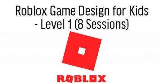 Roblox Game Design for Kids - Level 1 (8 Sessions)