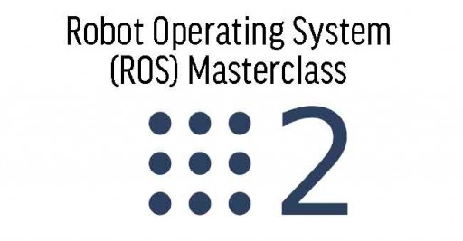 Robot Operating System (ROS) Masterclass 