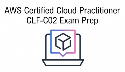 AWS Certified Cloud Practitioner Exam Prep