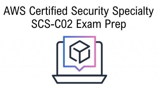AWS Certified Security Specialty SCS-C02 Exam Prep