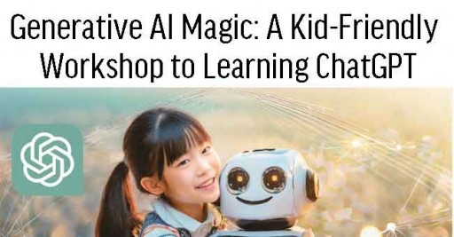 Generative AI Magic: A Kid-Friendly Workshop to Learning ChatGPT (9-12 years old)
