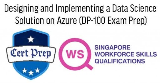  WSQ - Designing and Implementing a Data Science Solution on Azure (DP-100 Exam Prep