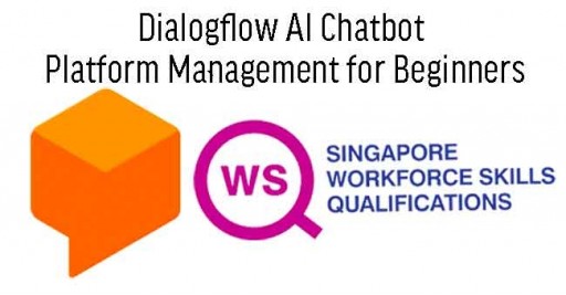 WSQ Chatbot Platform Management for Beginners with Dialogflow