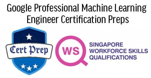 WSQ Google Professional Machine Learning Engineer Certification Prep (Synchronous e-Learning)
