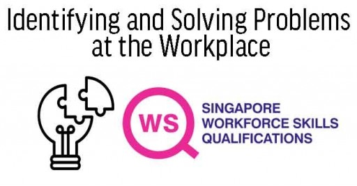 WSQ - Identifying and Solving Problems at the Workplace