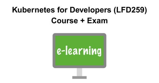 Kubernetes for Developers (LFD259) Course + Exam 