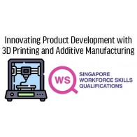 WSQ - Innovating Product Development with 3D Printing and Additive Manufacturing