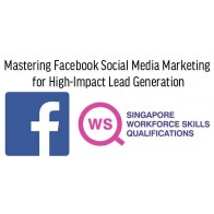 WSQ - Mastering Facebook Social Media Marketing for High-Impact Lead Generation