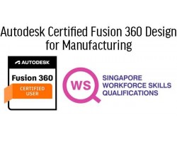 Design for Manufacturing WSQ - Professional Certification Prep (Fusion 360 ACU)