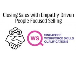 WSQ Closing Sales with Empathy-Driven People-Focused Selling
