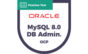 1Z0-908 MySQL 8.0 Database Administrator (OCP) | CyberVista Practice Test