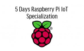 5 Days Raspberry Pi IoT Specialization in Singapore