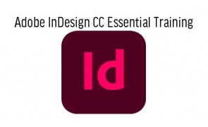 Adobe InDesign CC Essential Training