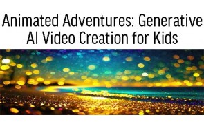Animated Adventures: Generative AI Video Creation for Kids (9-12 years old)