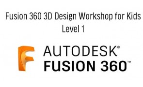 Fusion 360 3D Design Workshop for Kids