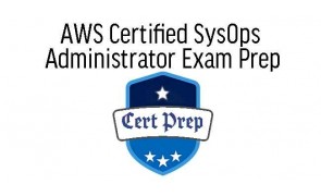 AWS Certified SysOps Administrator Exam Prep