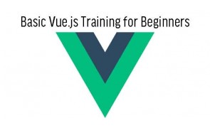 Basic Vue.js Training for Beginners