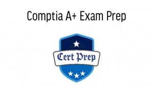 Comptia A+ Exam Prep