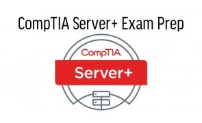 CompTIA Server + Exam Prep