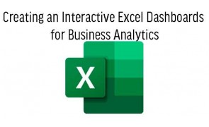 Creating an Interactive Excel Dashboards for Business Analytics