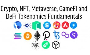 Crypto, NFT, GameFi and DeFi Tokenomics Fundamentals