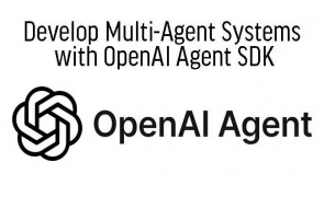 Develop Multi-Agent Systems with OpenAI Agent SDK
