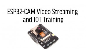ESP32-CAM Video Streaming and IOT Training