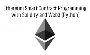 Ethereum Smart Contract Programming with Solidity and Web3 (Python) 