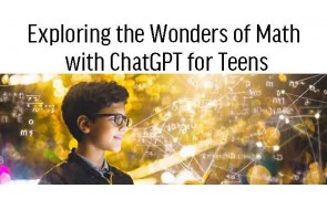 Exploring the Wonders of Math with ChatGPT for Teens (12-18 years old)