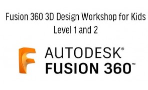 Fusion 360 3D Design Workshop for Kids