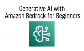 Generative AI with Amazon Bedrock for Beginners