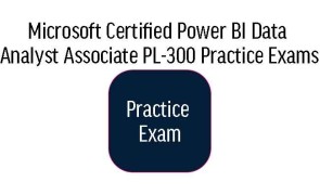 PL-300 Microsoft Certified Power BI Data Analyst Associate Practice Exams