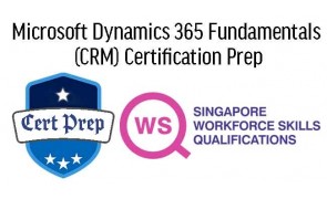 WSQ Microsoft Dynamics 365 Fundamentals (CRM) Certification Prep