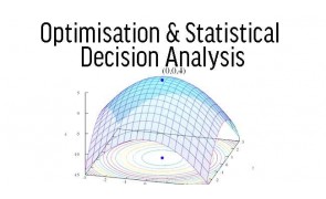 Optimisation & Statistical Decision Analysis
